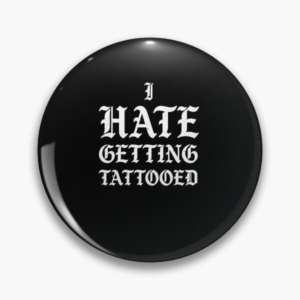 Item preview, I Hate Getting Tattooed Tattoo Lover Humor Quote designed and sold by elderberry.