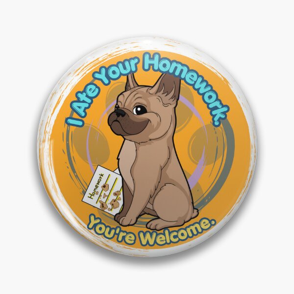 Item preview, French Bulldog: I Ate Your Homework. You're Welcome. designed and sold by ByLolaLovegood.