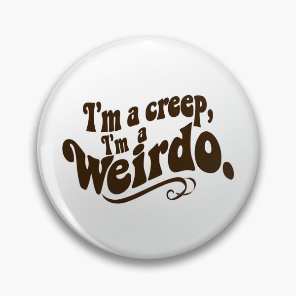 Item preview, I’m a Creep, I’m a Weirdo designed and sold by Stefrait-7.