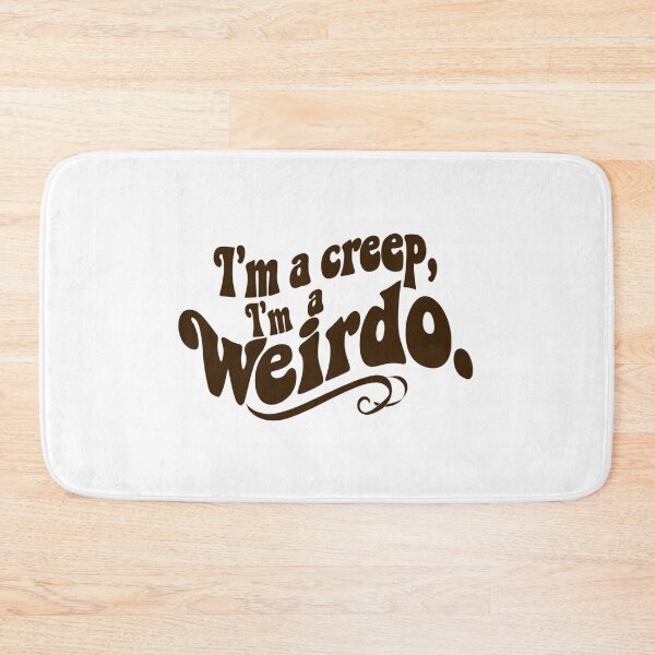 Item preview, I’m a Creep, I’m a Weirdo designed and sold by Stefrait-7.