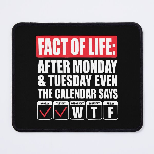 Item preview, Funny Trending A Fact Of Life After Monday The Calendar Say designed and sold by AmazingPics001.