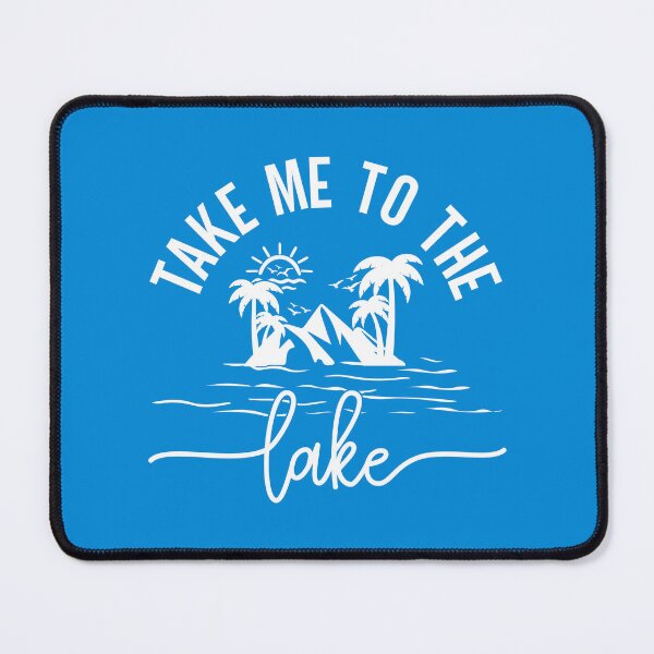 Item preview, Take Me to the Lake Blue – Lake Life Adventure Design designed and sold by EmeraldeaArt.