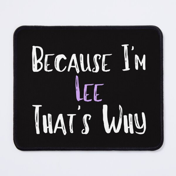 Item preview, Because I'm Lee That's Why Funny Women's Gift designed and sold by WeirdlyRare.