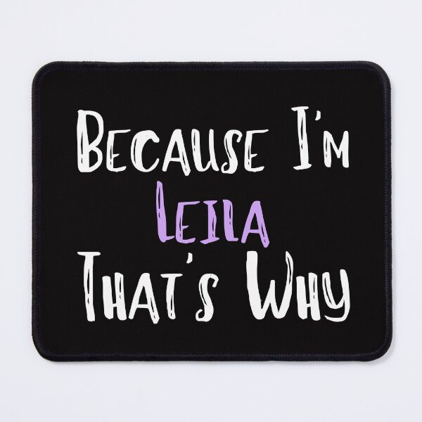 Item preview, Because I'm Leila That's Why Funny Women's Gift designed and sold by WeirdlyRare.