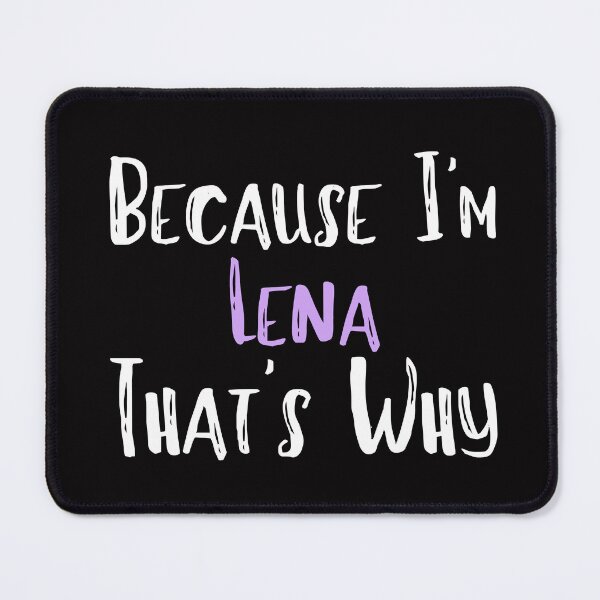 Item preview, Because I'm Lena That's Why Funny Women's Gift designed and sold by WeirdlyRare.