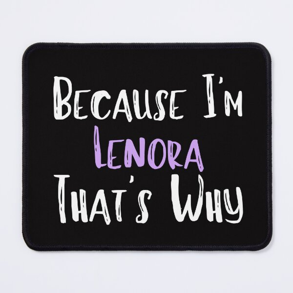 Item preview, Because I'm Lenora That's Why Funny Women's Gift designed and sold by WeirdlyRare.