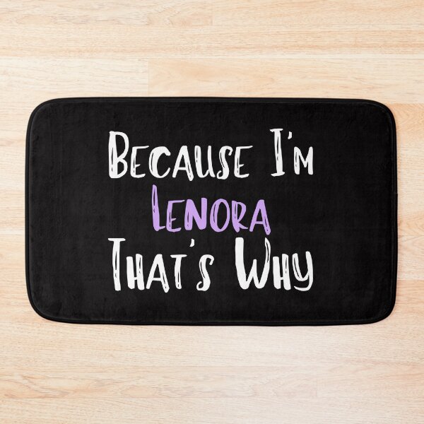 Item preview, Because I'm Lenora That's Why Funny Women's Gift designed and sold by WeirdlyRare.