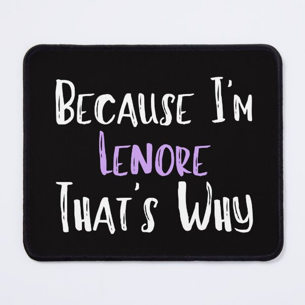 Item preview, Because I'm Lenore That's Why Funny Women's Gift designed and sold by WeirdlyRare.
