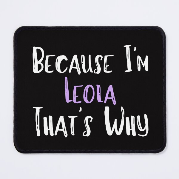 Item preview, Because I'm Leola That's Why Funny Women's Gift designed and sold by WeirdlyRare.