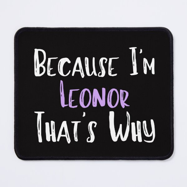 Item preview, Because I'm Leonor That's Why Funny Women's Gift designed and sold by WeirdlyRare.