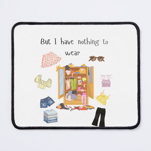 Item preview, I have nothing to wear  designed and sold by Tabby Coffin.