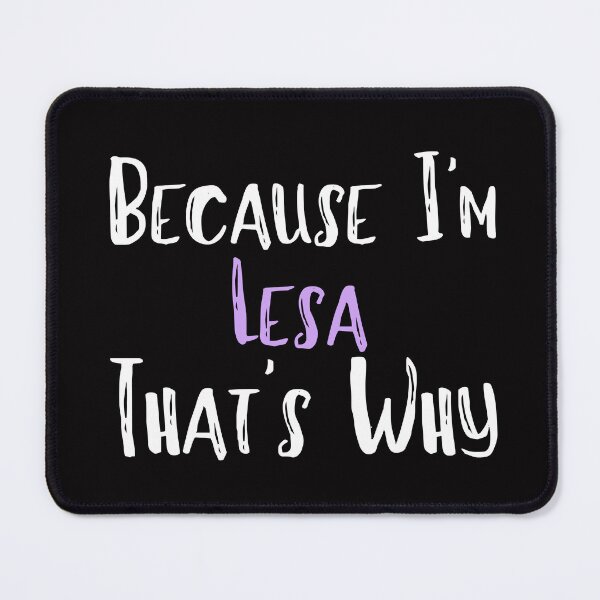 Item preview, Because I'm Lesa That's Why Funny Women's Gift designed and sold by WeirdlyRare.