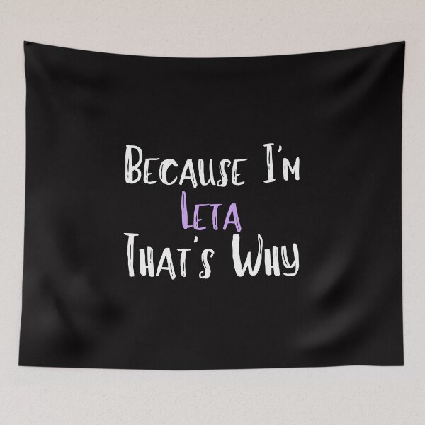 Item preview, Because I'm Leta That's Why Funny Women's Gift designed and sold by WeirdlyRare.