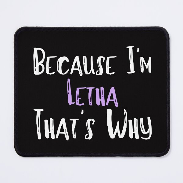 Item preview, Because I'm Letha That's Why Funny Women's Gift designed and sold by WeirdlyRare.