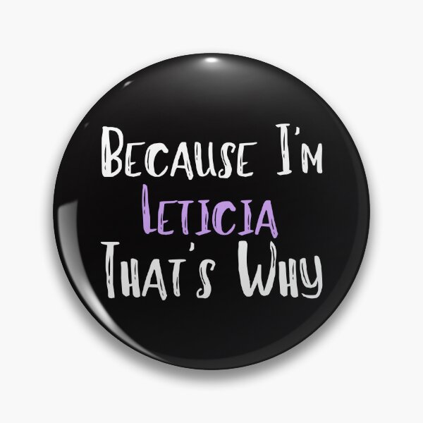 Item preview, Because I'm Leticia That's Why Funny Women's Gift designed and sold by WeirdlyRare.