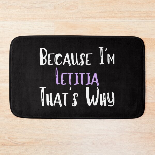 Item preview, Because I'm Letitia That's Why Funny Women's Gift designed and sold by WeirdlyRare.