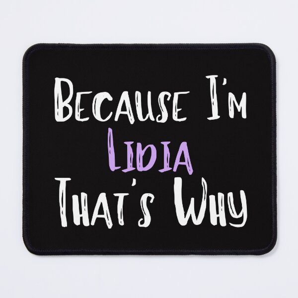 Item preview, Because I'm Lidia That's Why Funny Women's Gift designed and sold by WeirdlyRare.