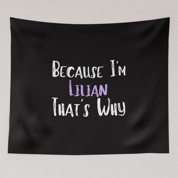 Item preview, Because I'm Lilian That's Why Funny Women's Gift designed and sold by WeirdlyRare.
