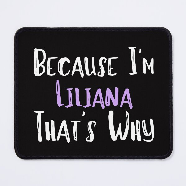 Item preview, Because I'm Liliana That's Why Funny Women's Gift designed and sold by WeirdlyRare.