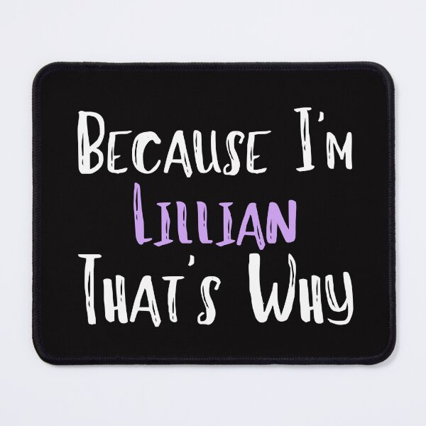 Item preview, Because I'm Lillian That's Why Funny Women's Gift designed and sold by WeirdlyRare.