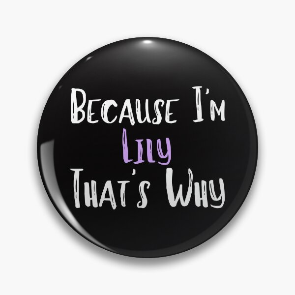Item preview, Because I'm Lily That's Why Funny Women's Gift designed and sold by WeirdlyRare.