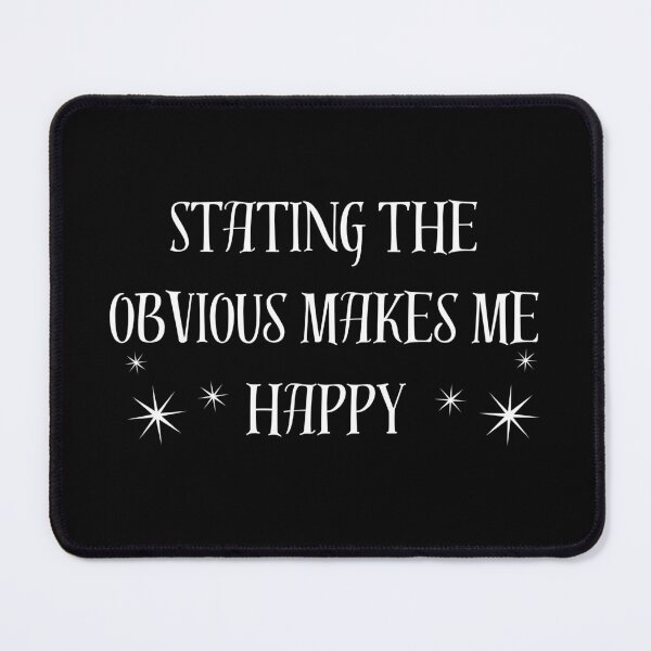 Item preview, Stating the obvious makes me happy designed and sold by Cottageshop.