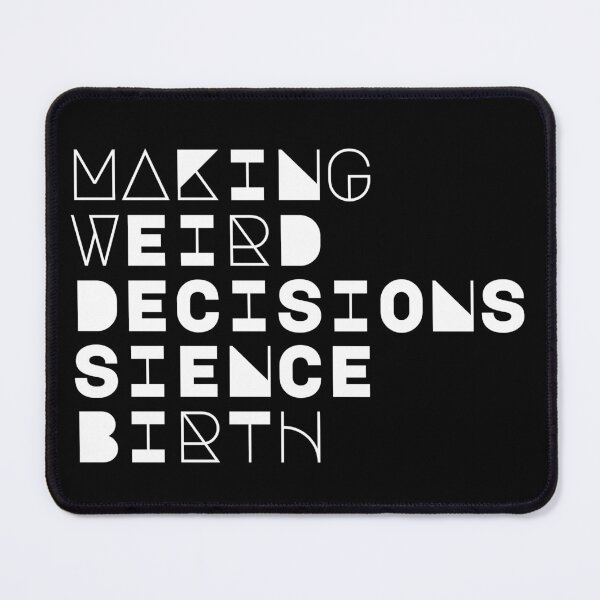Item preview, Making Weird Decisions Since Birth | Funny Life Quote designed and sold by Anya86.