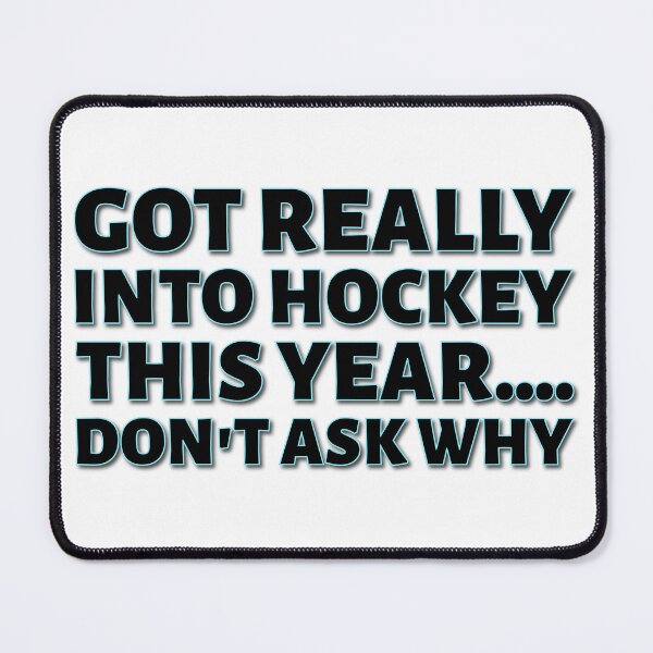 Item preview, Got Really Into Hockey This Year... Don't Ask Why | Hockey Meme designed and sold by cadetgallery.
