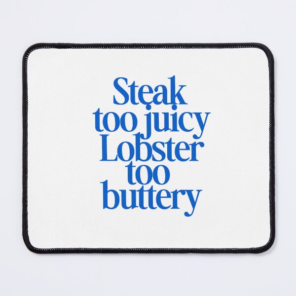 Item preview, Steak too juicy Lobster too buttery designed and sold by Primotees.