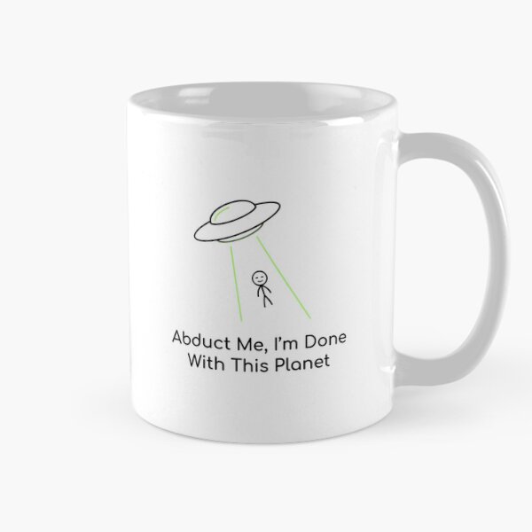 Item preview, Abduct Me, I'm Done With This Planet - Essential designed and sold by PosiPrints.