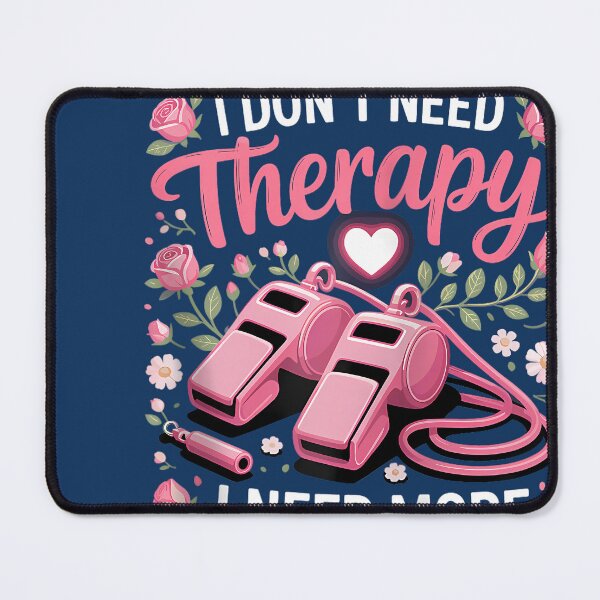 Item preview, I Don't Need Therapy I Need More Whistles designed and sold by IrinaSolomon.