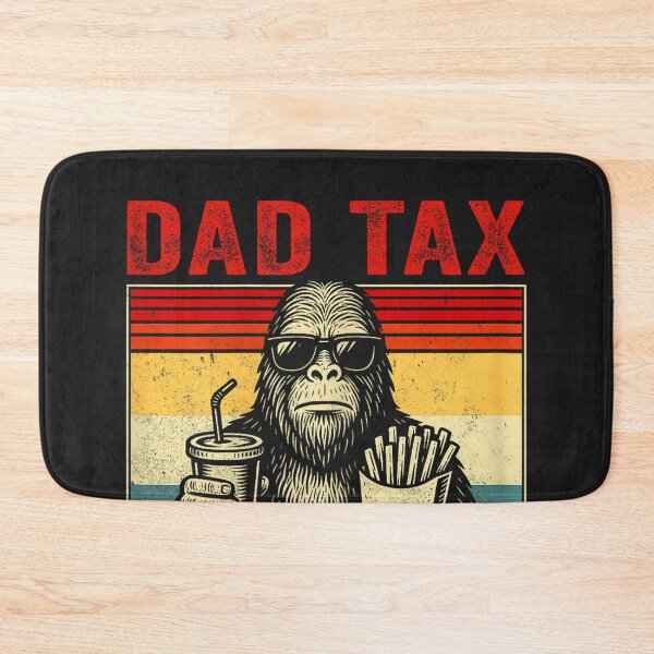 Item preview, Dad Tax If I'm Buyin' I'm Tryin' Bigfoot Funny Father's Day designed and sold by CriseldaBruning.
