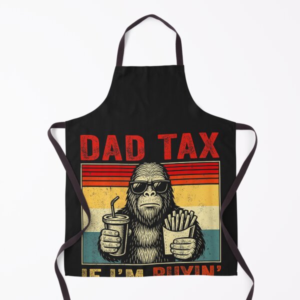Item preview, Dad Tax If I'm Buyin' I'm Tryin' Bigfoot Funny Father's Day designed and sold by CriseldaBruning.