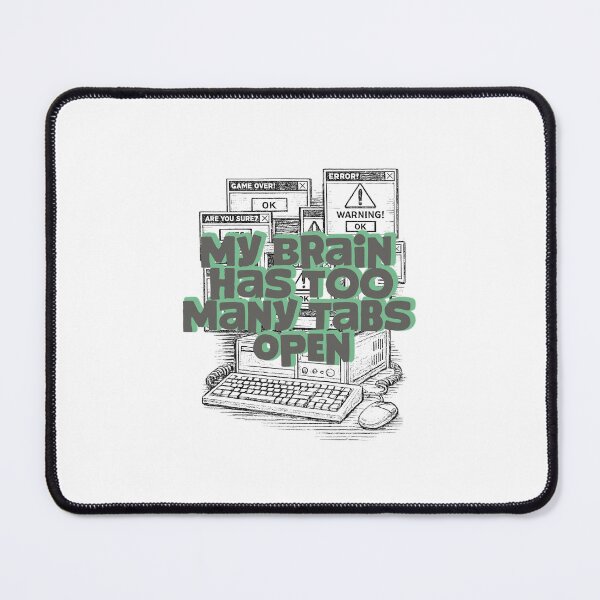 Item preview, My Brain Has Too Many Tabs Open Funny Tech Humor designed and sold by StudioAyinla.