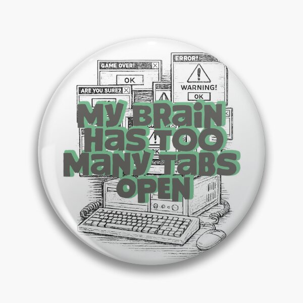 Item preview, My Brain Has Too Many Tabs Open Funny Tech Humor designed and sold by StudioAyinla.