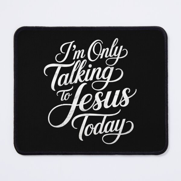 Item preview, I'm Only Talking To Jesus Today Inspired Christian designed and sold by sailorjessiArt.