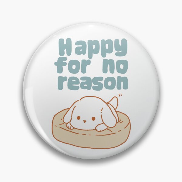 Item preview, happy for no reason.  designed and sold by MAMOSHOTFACTORY.