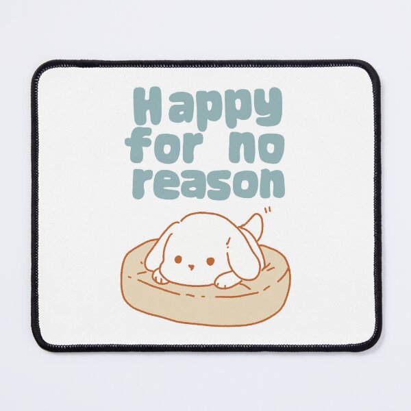 Item preview, happy for no reason.  designed and sold by MAMOSHOTFACTORY.