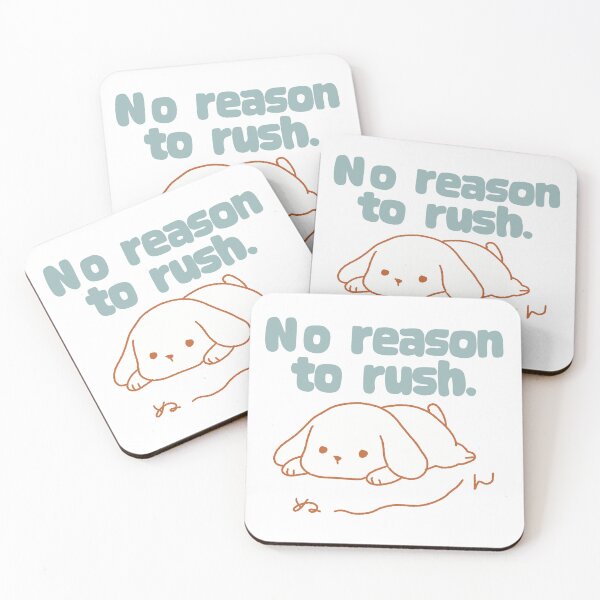 Item preview, No reason to rush. designed and sold by MAMOSHOTFACTORY.