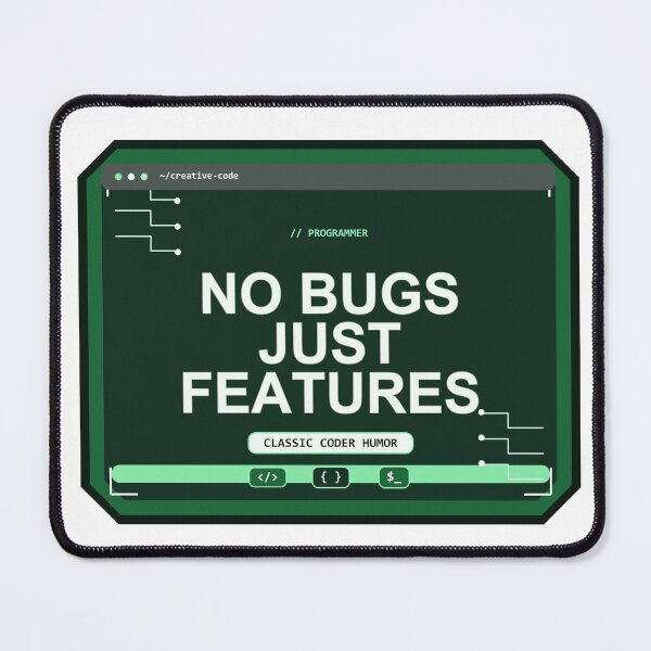 Item preview, No Bugs Just Features Design,programmer designed and sold by Mohammed-Aydan.