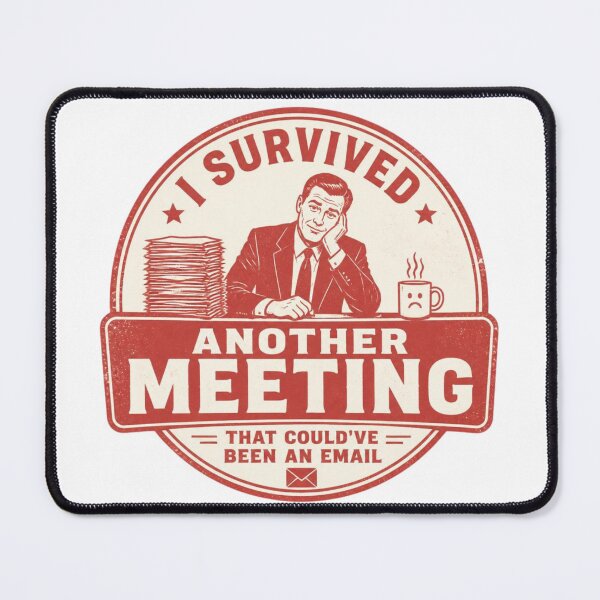 Item preview, I Survived Another Meeting That Could've Been an Email designed and sold by LegacyWave.