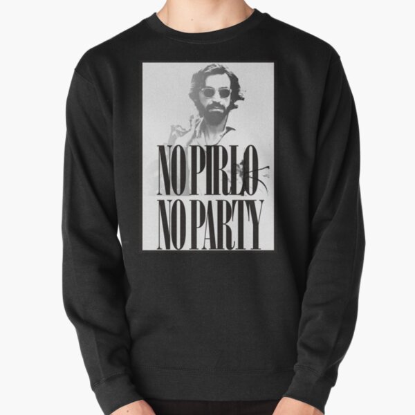 No Pirlo No Party Pullover Sweatshirt