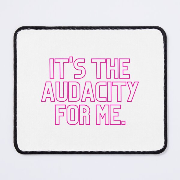 Item preview, It'S The Audacity For Me designed and sold by campbellcnfi.