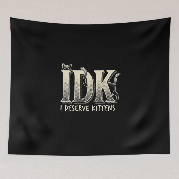Item preview, IDK I Deserve Kittens Funny Cat Lover Retro Typography designed and sold by AdyKurniawan.