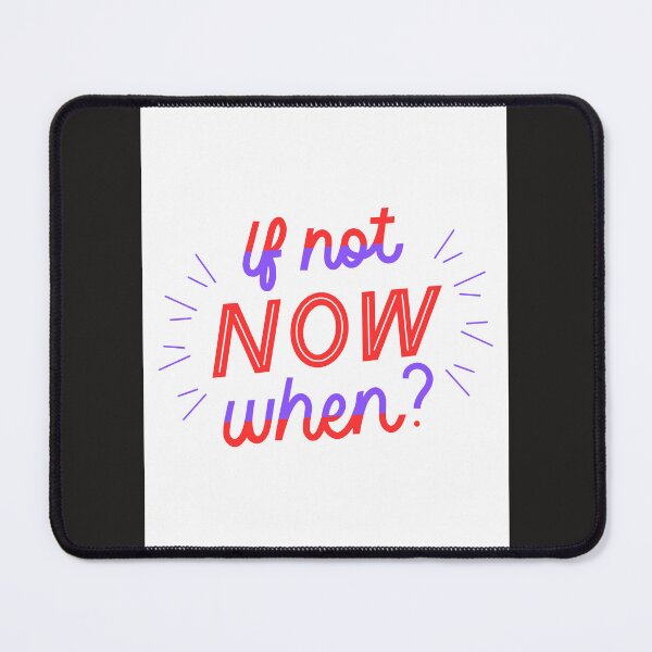 Item preview, If Not Now When? designed and sold by aniketgend3.