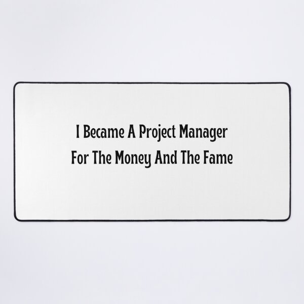 Item preview, I Became A Project Manager For The Money And The Fame T-Shirt designed and sold by OopsIDrewIt.