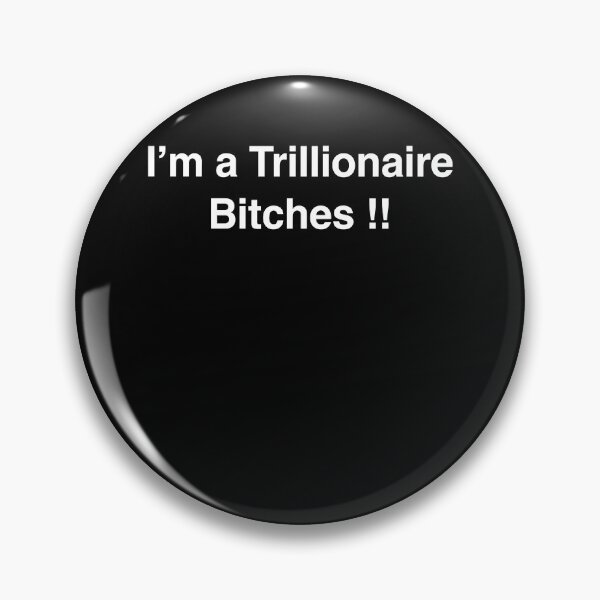 Item preview, I Am A Trillionaire Bitches designed and sold by LOUP-SOLI.