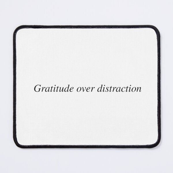 Item preview, Gratitude over distraction designed and sold by AnotherSaying.