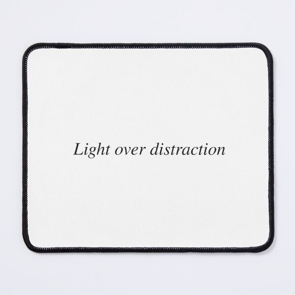 Item preview, Light over distraction designed and sold by AnotherSaying.
