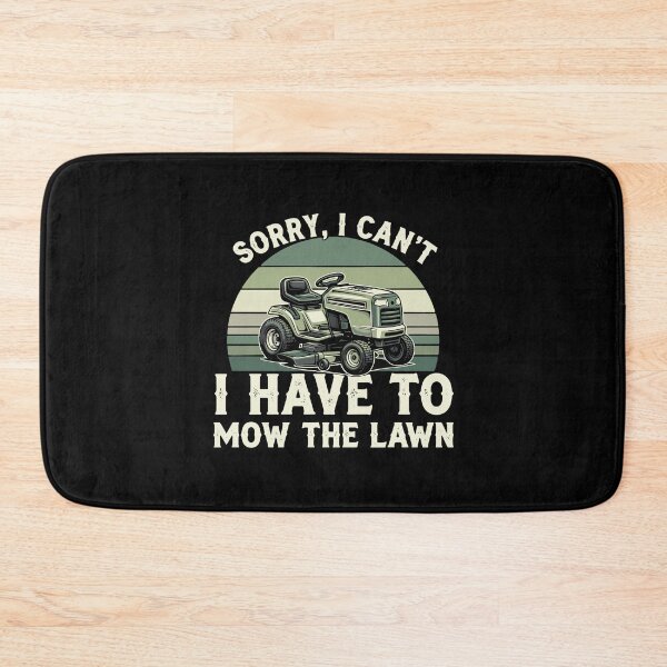 Item preview, Sorry, I Can't I Have To Mow The Lawn Mowing Hobby Homeowner Gardener designed and sold by PopStars1993.